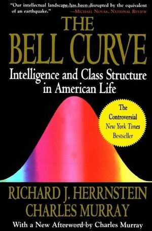 The Bell Curve: Intelligence and Class Structure in American Life by Charles Murray, Richard J. Herrnstein