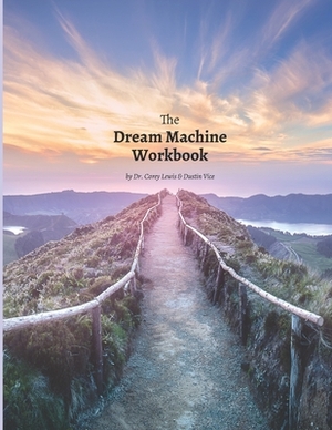 The Dream Machine Workbook by Dustin Vice, Corey Lee Lewis