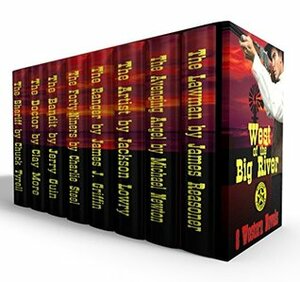 West of the Big River: Boxed Set of Eight Western Novels by Jerry Guin, Charlie Steel, James J. Griffin, Jackson Lowry, Clay More, Chuck Tyrell, James Reasoner, Michael Newton