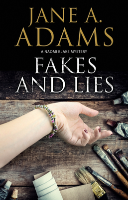 Fakes and Lies: A British Mystery by Jane A. Adams