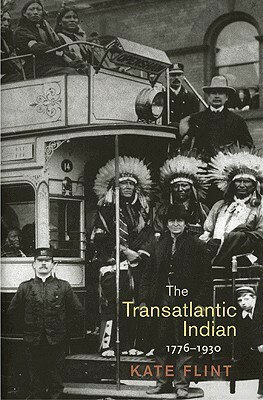 The Transatlantic Indian, 1776-1930 by Kate Flint