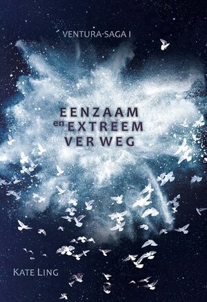 Eenzaam en extreem ver weg by Kate Ling