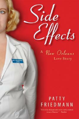 Side Effects: A New Orleans Love Story by Patty Friedmann