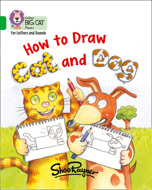 How to Draw Cat and Dog: Band 5/Green by Shoo Rayner