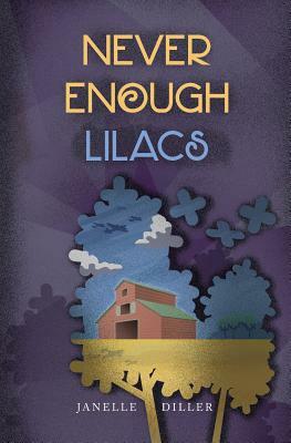 Never Enough Lilacs by Janelle Diller