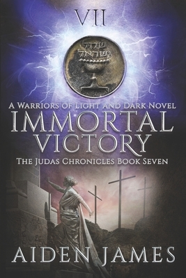 Immortal Victory: A Warriors of Light and Dark Novel by Aiden James