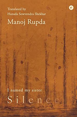 I Named My Sister Silence by Manoj Rupda