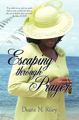 Escaping Through Prayer by Diane M. Riley