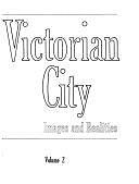 The Victorian City: Images and Realities, Volume 2 by Harold James Dyos, Michael Wolff