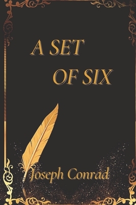 A Set of Six: Illustrated by Joseph Conrad