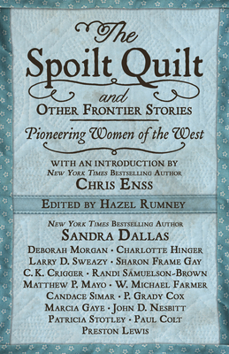 The Spoilt Quilt and Other Frontier Stories: Pioneering Women of the West by Sandra Dallas, Candace Simar, Larry D. Sweazy