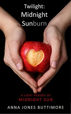 Twilight: Midnight Sunburn: A light parody of Midnight Sun by Anna Jones Buttimore