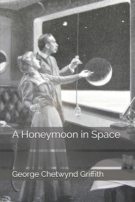 A Honeymoon in Space by George Chetwynd Griffith