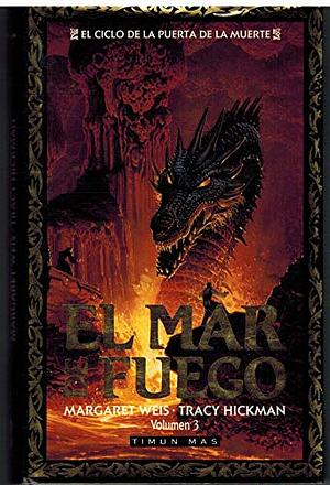 El mar de fuego by Tracy Hickman, Margaret Weis