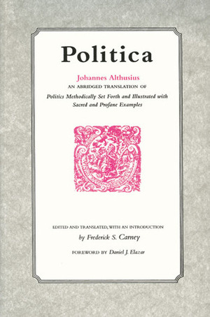 Politica by Johannes Althusius, Frederick S. Carney