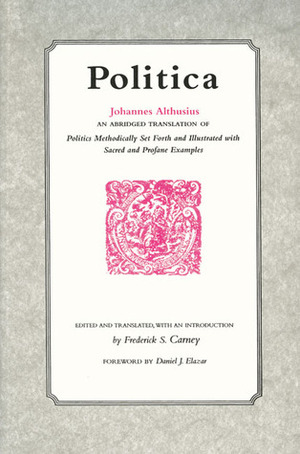 Politica by Frederick S. Carney, Johannes Althusius