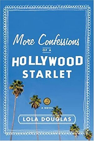 More Confessions of a Hollywood Starlet by Lara Deloza