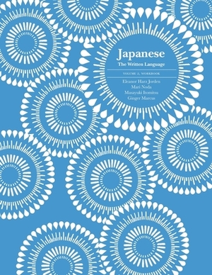 Japanese: The Written Language: Volume 2, Workbook by Masayuki Itomitsu, Mari Noda, Eleanor Harz Jorden