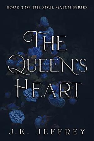 The Queen's Heart by J.K. Jeffrey