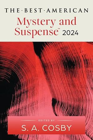 The Best American Mystery and Suspense 2024 by S.A. Cosby