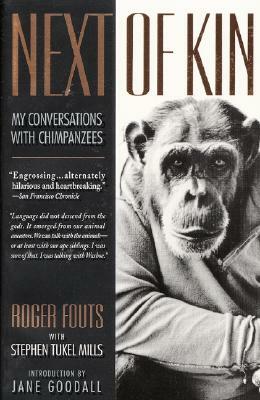 Next of Kin: My Conversations with Chimpanzees by Roger Fouts