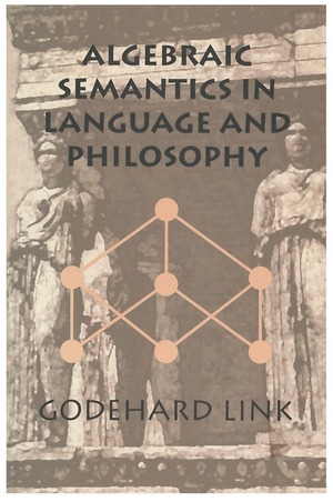 Algebraic Semantics in Language and Philosophy by Godehard Link