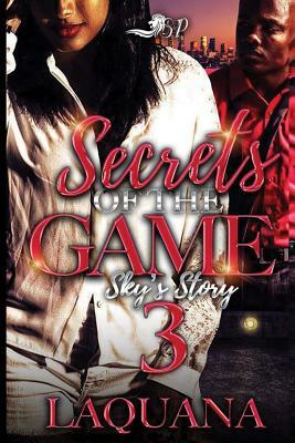 Secrets of the Game 3: Sky's Story by Laquana Brumfield