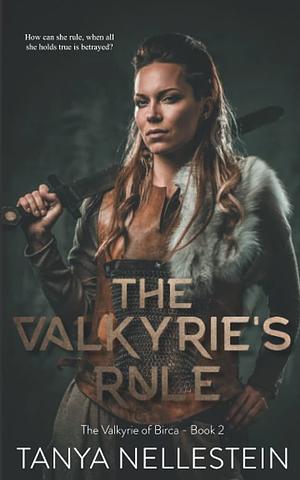 The Valkyrie's Rule: Book 2: The Valkyrie of Birca Series by Tanya Nellestein