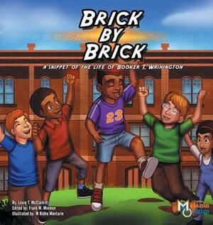 Brick by Brick: A Snippet of the Life of Booker T. Washington by Louie T. McClain