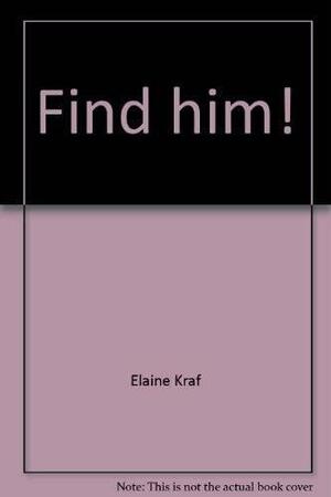 Find Him! by Elaine Kraf