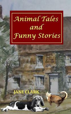 Animal Tales and Funny Stories by Jane Clark