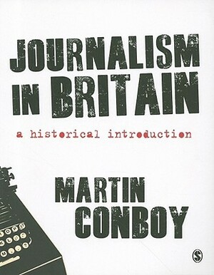 Journalism in Britain: A Historical Introduction by Martin Conboy