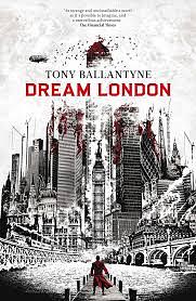 Dream London by Tony Ballantyne