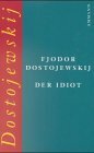 Der Idiot by Fyodor Dostoevsky, Fyodor Dostoevsky