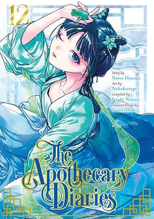 The Apothecary Diaries, Volume 12 by Itsuki Nanao, Natsu Hyuuga