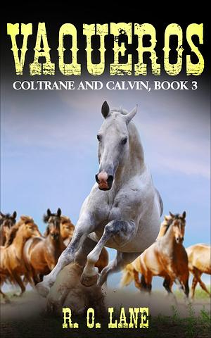 Vaqueros: Coltrane and Calvin, Book 3 by R.O. Lane, R.O. Lane