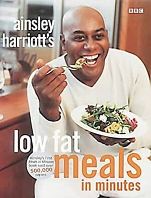 Ainsley Harriott's Low Fat Meals in Minutes by Ainsley Harriott