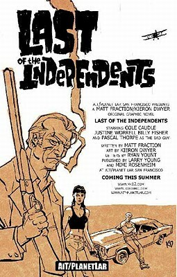 Last of the Independents by Kieron Dwyer, Matt Fraction