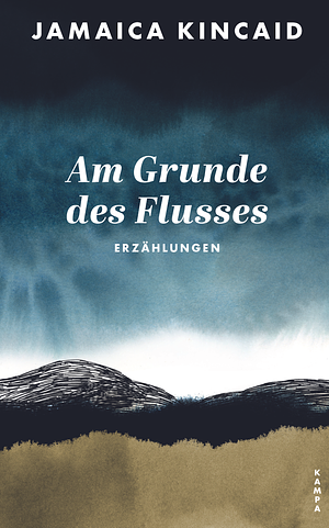 Am Grunde des Flusses by Jamaica Kincaid