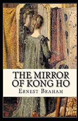 The Mirror of Kong Ho Illustrated by Ernest Bramah