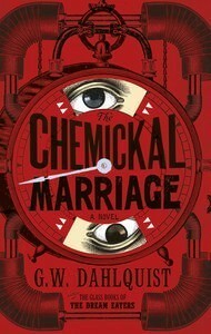 The Chemickal Marriage by Gordon Dahlquist