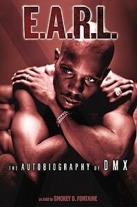 E.A.R.L.: The Autobiography of DMX by D.M.X., Smokey D. Fontaine