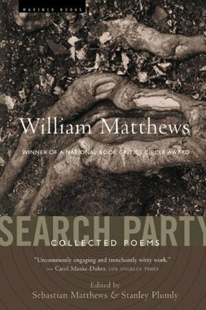 Search Party: Collected Poems by Stanley Plumly, William Matthews, Sebastian Matthews