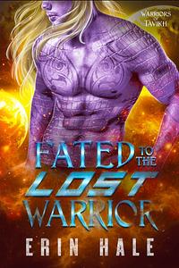 Fated To The Lost Warrior by Erin Hale