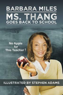 Ms. Thang Goes Back to School: Survival Lessons from a Substitute Teacher by Barbara Miles