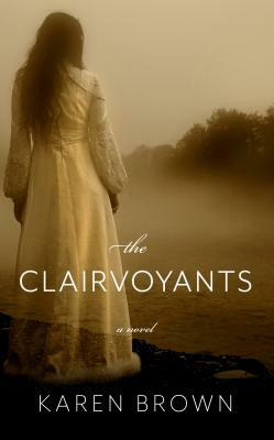 The Clairvoyants by Karen Brown