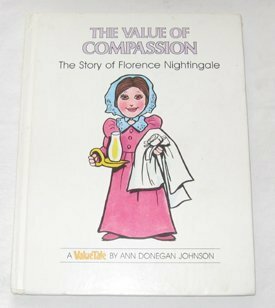 The Value of Compassion: The Story of Florence Nightingale by Ann Donegan Johnson, Steven Pileggi