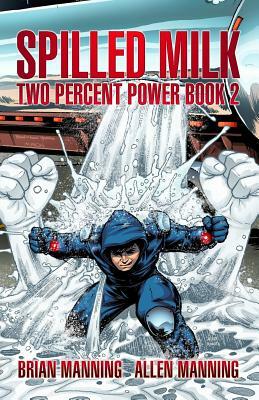Spilled Milk: Two Percent Power Book 2 by Allen Manning, Brian Manning