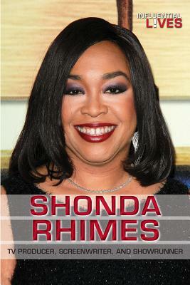 Shonda Rhimes: TV Producer, Screenwriter, and Showrunner by Naida Redgrave
