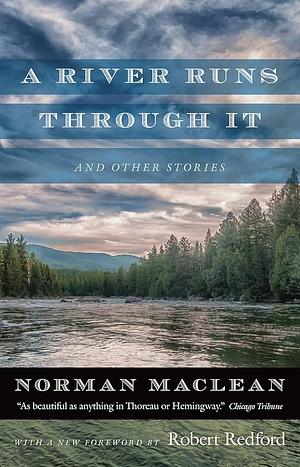 A River Runs through It and Other Stories by Norman Maclean